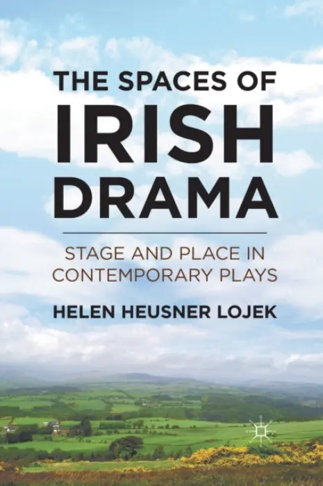 Spaces of Irish Drama - Lojek, H.