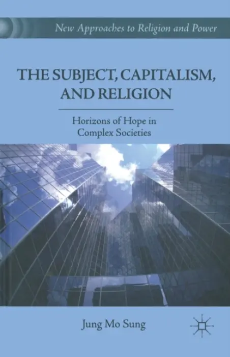 Subject, Capitalism, and Religion - Sung, J.