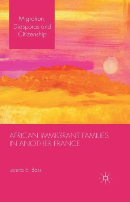 African Immigrant Families in Another France - Bass, L.