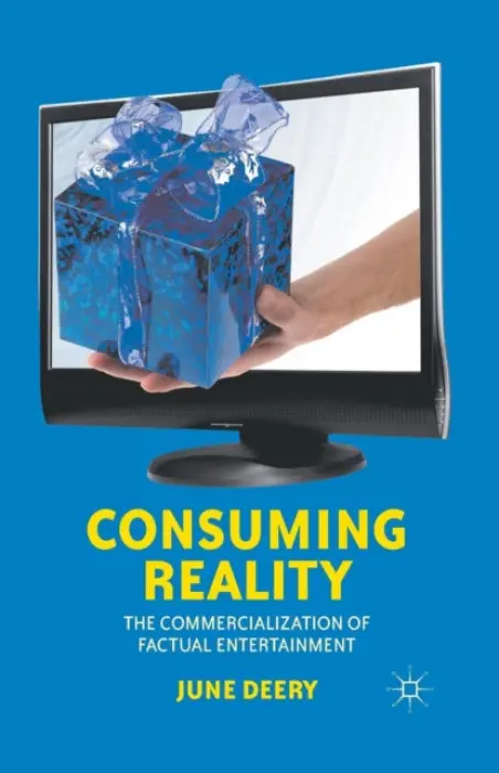 Consuming Reality - Deery, J.