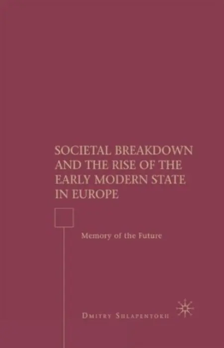 Societal Breakdown and the Rise of the Early Modern State in Europe - Shlapentokh, D.