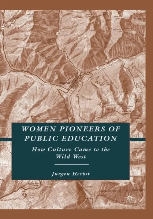 Women Pioneers of Public Education - Herbst, J.