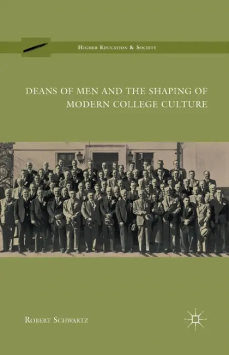 Deans of Men and the Shaping of Modern College Culture - Schwartz, R.