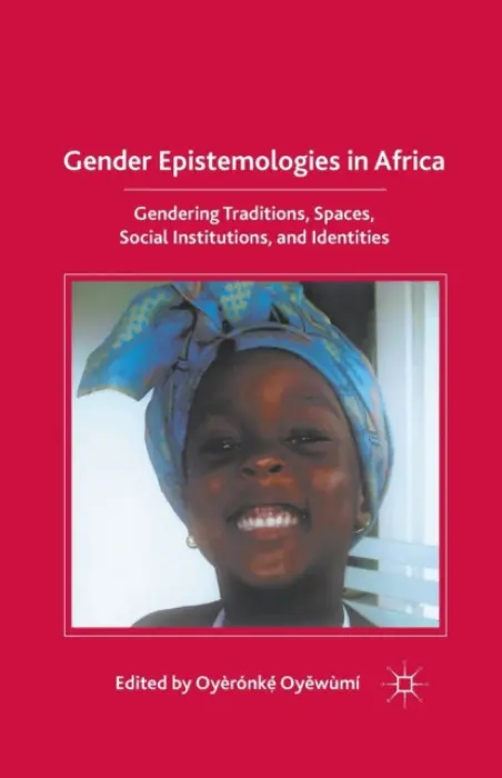 Gender Epistemologies in Africa - Oyewumi, O.