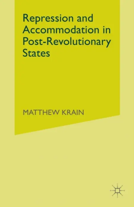 Repression and Accommodation in Post-Revolutionary States - Krain, M.