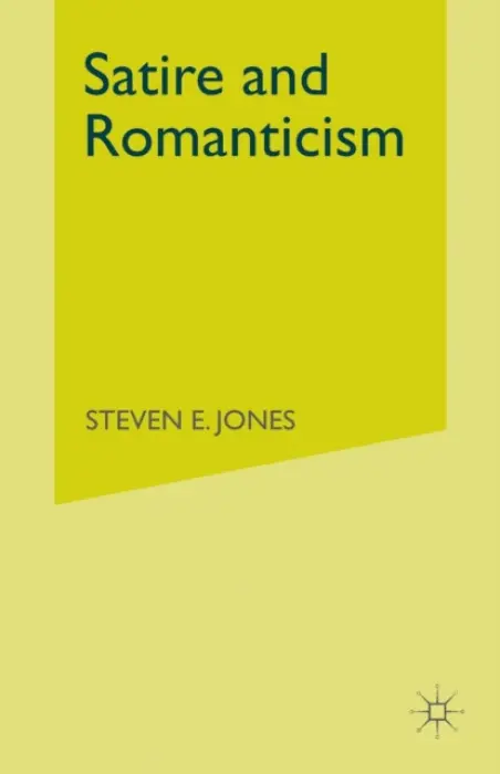 Satire and Romanticism - Jones, S.