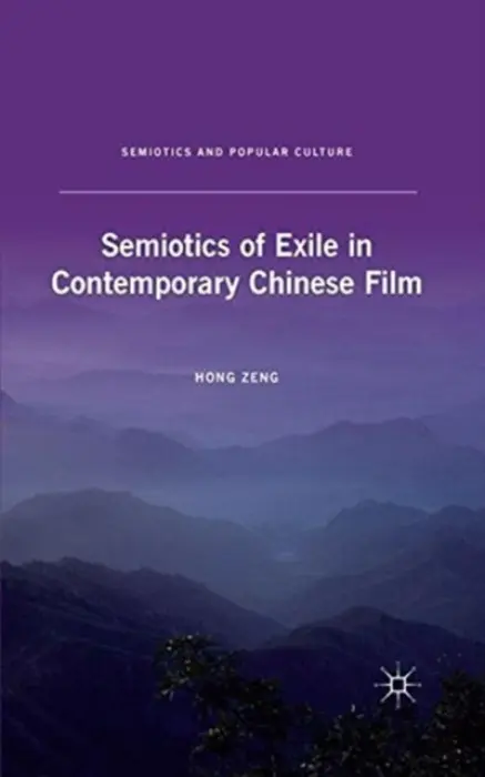 Semiotics of Exile in Contemporary Chinese Film - Zeng, H.