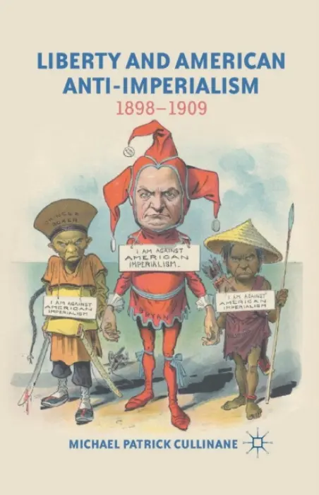 Liberty and American Anti-Imperialism - Cullinane, M.