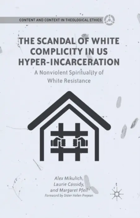 Scandal of White Complicity in US Hyper-incarceration - Mikulich, A. a Cassidy, L. a Pfeil, M.