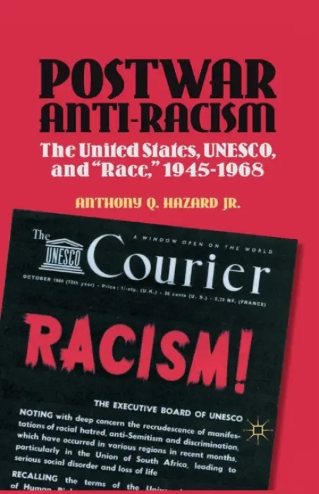 Postwar Anti-Racism - Hazard, Anthony Q.