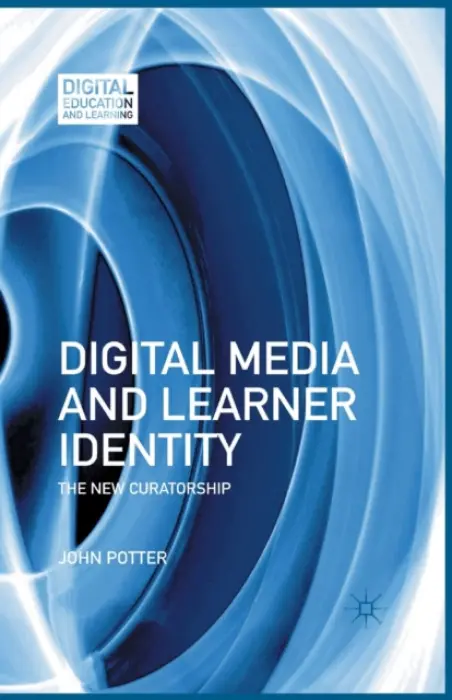 Digital Media and Learner Identity - Potter, J.