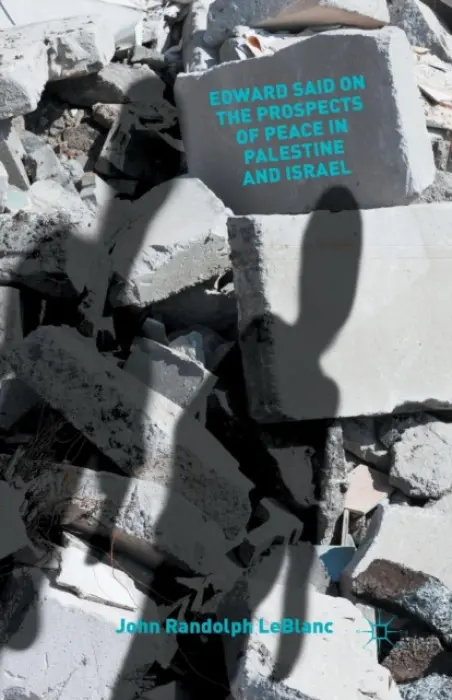 Edward Said on the Prospects of Peace in Palestine and Israel - LeBlanc, J.