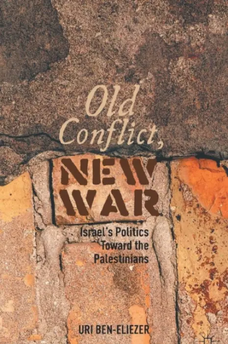 Old Conflict, New War - Ben-Eliezer, U.