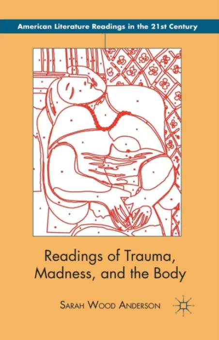 Readings of Trauma, Madness, and the Body - Anderson, S.
