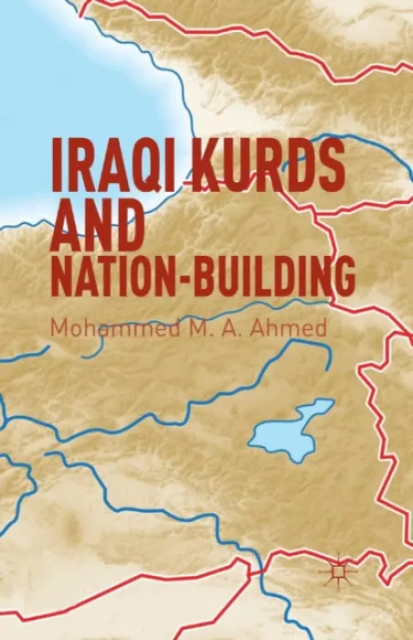 Iraqi Kurds and Nation-Building - Ahmed, Mohammed M. A.