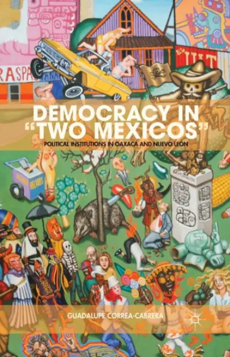 Democracy in "Two Mexicos" - Correa-Cabrera, G.
