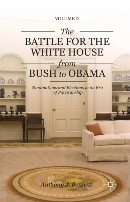 Battle for the White House from Bush to Obama - Bennett, A.