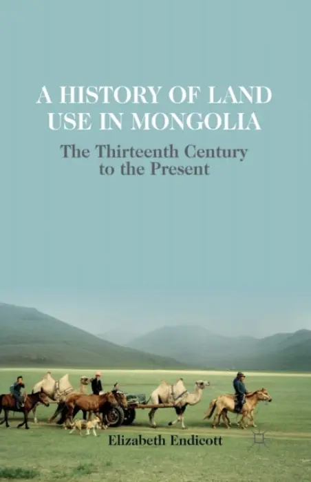 History of Land Use in Mongolia - Endicott, Elizabeth
