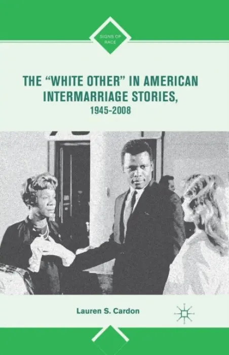 "White Other" in American Intermarriage Stories, 1945-2008 - Cardon, L.