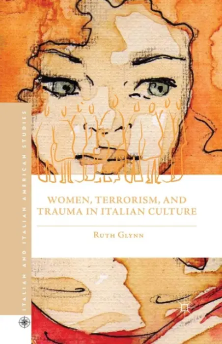 Women, Terrorism, and Trauma in Italian Culture - Glynn, R.