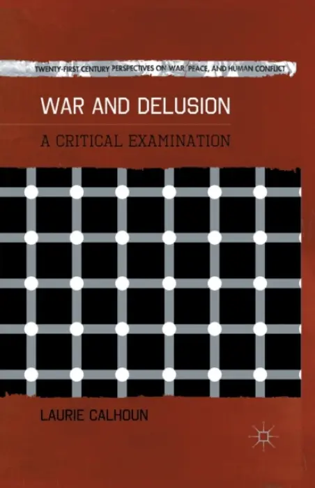 War and Delusion - Calhoun, L.