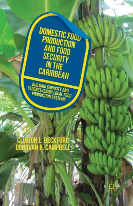 Domestic Food Production and Food Security in the Caribbean - Beckford, C. a Campbell, D.