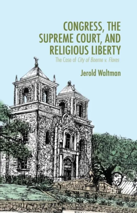 Congress, the Supreme Court, and Religious Liberty - Waltman, J.