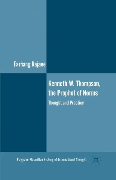 Kenneth W. Thompson, The Prophet of Norms - Rajaee, F.