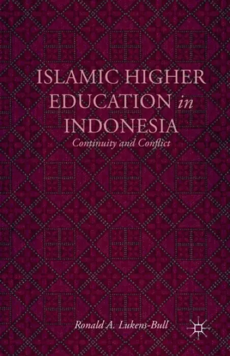 Islamic Higher Education in Indonesia - Lukens-Bull, R.