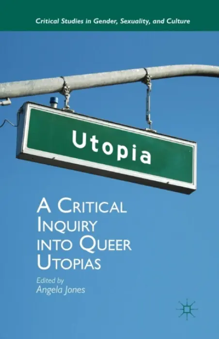Critical Inquiry into Queer Utopias - Jones, Angela
