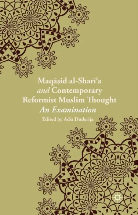 Maqasid al-Shari'a and Contemporary Reformist Muslim Thought