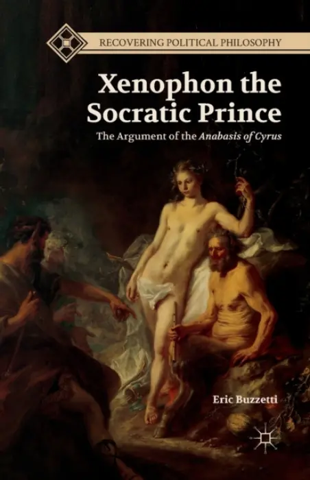 Xenophon the Socratic Prince - Buzzetti, E.