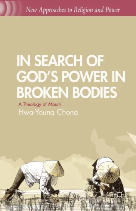 In Search of God's Power in Broken Bodies - Chong, H.