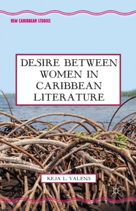 Desire Between Women in Caribbean Literature - Valens, K.