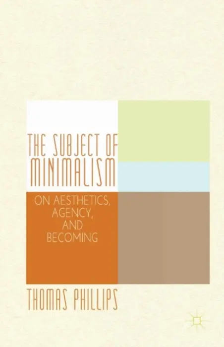 Subject of Minimalism - Phillips, Thomas