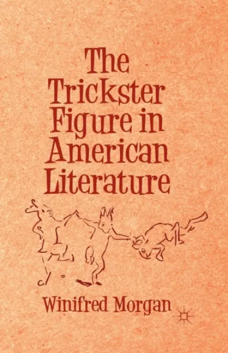 Trickster Figure in American Literature - Morgan, Winifred
