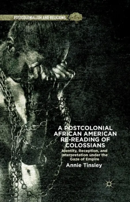 Postcolonial African American Re-reading of Colossians - Tinsley, A.