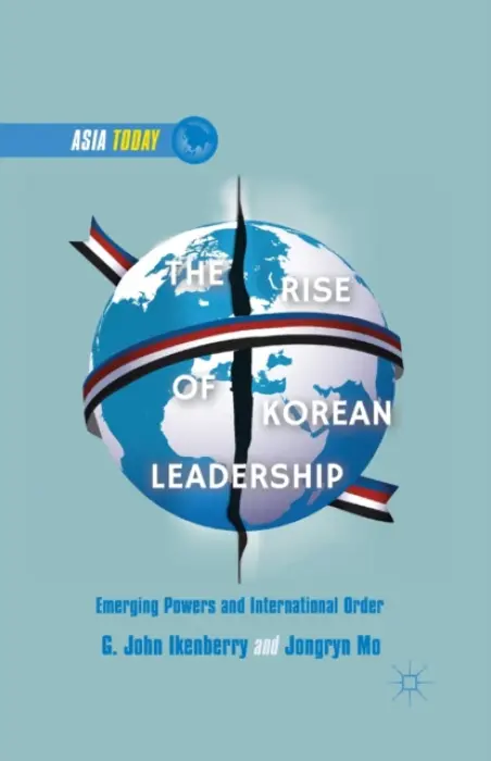 Rise of Korean Leadership - Ikenberry, G. a Mo, J. a Jongryn, Mo