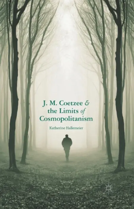 J.M. Coetzee and the Limits of Cosmopolitanism - Hallemeier, K.