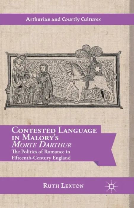 Contested Language in Malory's Morte Darthur - Lexton, R.