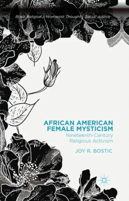 African American Female Mysticism - Bostic, Joy R.