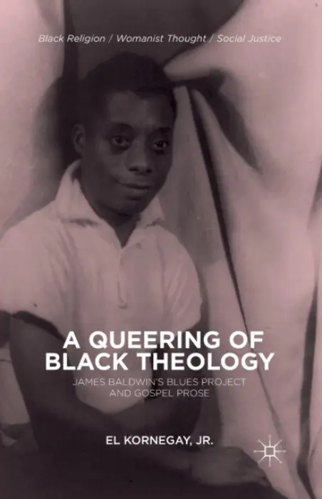 Queering of Black Theology - Kornegay, E., Jr.