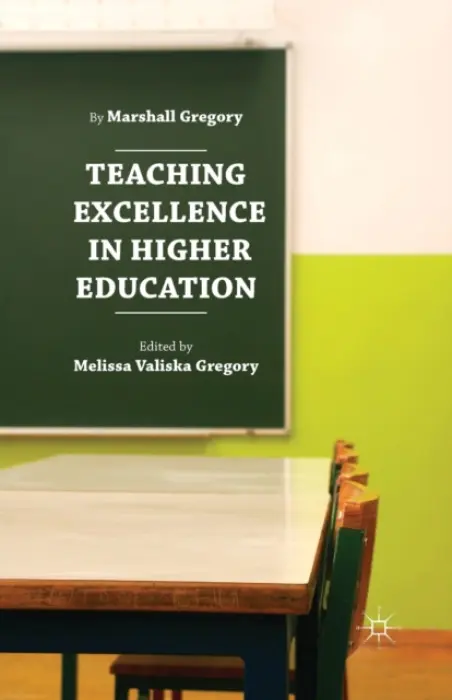 Teaching Excellence in Higher Education - Gregory, Marshall a Gregory, Melissa Valiska