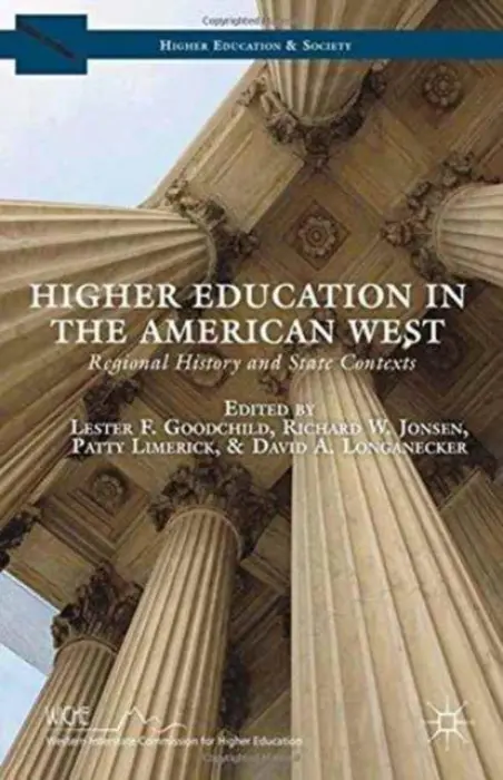 Higher Education in the American West - Jonsen, Richard W. a Limerick, Patty a Longanecker, David A.