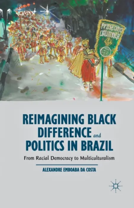 Reimagining Black Difference and Politics in Brazil