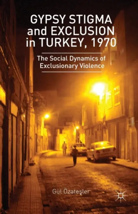 Gypsy Stigma and Exclusion in Turkey, 1970 - Ozatesler, G.