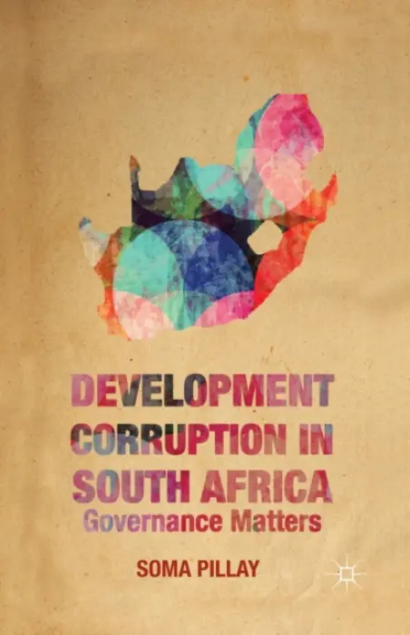 Development Corruption in South Africa - Pillay, Soma
