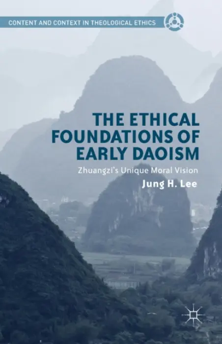 Ethical Foundations of Early Daoism - Lee, Jung H.