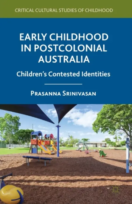 Early Childhood in Postcolonial Australia - Srinivasan, P.