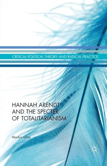 Hannah Arendt and the Specter of Totalitarianism - LaFay, Marilyn